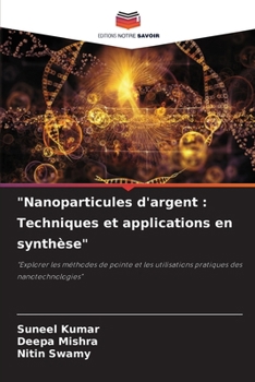 "Nanoparticules d'argent: Techniques et applications en synthèse" (French Edition)