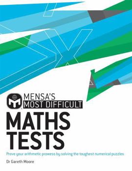 Paperback Mensa's Most Difficult Maths Tests: Prove your arithmetic prowess by solving the toughest numerical puzzles Book