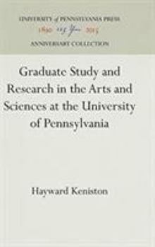 Hardcover Graduate Study and Research in the Arts and Sciences at the University of Pennsylvania Book
