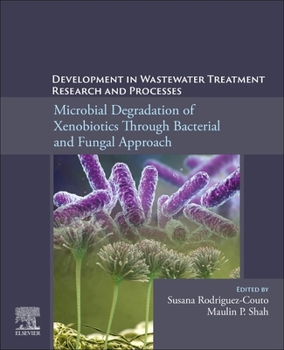 Paperback Development in Wastewater Treatment Research and Processes: Microbial Degradation of Xenobiotics Through Bacterial and Fungal Approach Book