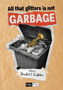 Paperback All That Glitters Is Not Garbage: Adventures In Rubbish Theory Book
