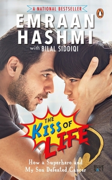 The Kiss of Life: How a Superhero and My Son Defeated Cancer