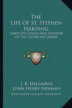 Paperback The Life Of St. Stephen Harding: Abbot Of Citeaux And Founder Of The Cistercian Order Book