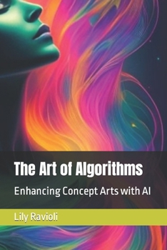 Paperback The Art of Algorithms: Enhancing Concept Arts with AI Book