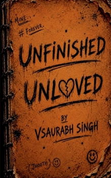 UNFINISHED UNLOVED