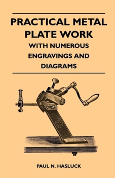 Paperback Practical Metal Plate Work - With Numerous Engravings and Diagrams Book