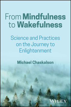 Paperback From Mindfulness to Wakefulness: Science and Practices on the Journey to Enlightenment Book
