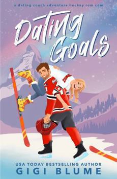 Dating Goals: A Dating Coach Adventure Hockey Rom Com (Toronto Titans Hockey Romance)