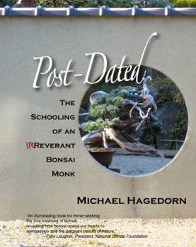 Perfect Paperback Post-Dated: The Schooling of an Irreverent Bonsai Monk (Gold Medal winner 2009 PubWest Book Design Awards) Book