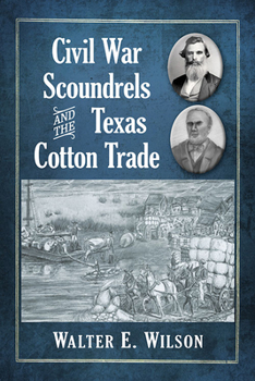 Paperback Civil War Scoundrels and the Texas Cotton Trade Book