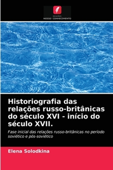 Paperback Historiografia das relações russo-britânicas do século XVI - início do século XVII. [Portuguese] Book