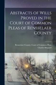 Paperback Abstracts of Wills Proved in the Court of Common Pleas of Rensselaer County Book