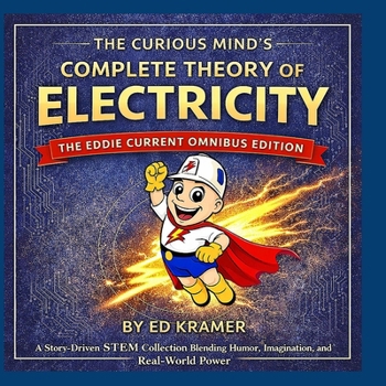 Paperback The Curious Mind's Complete Theory Of Electricity Book