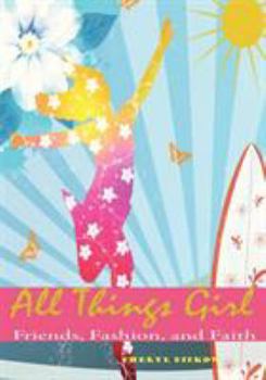 Paperback All Things Girl: Friends, Fashion and Faith Book