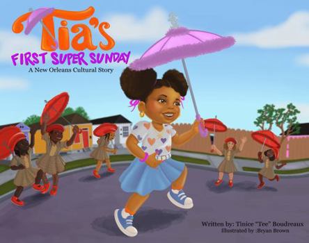 Paperback Tia's First Super Sunday: A New Orleans Cultural Story Book