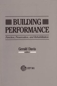 Hardcover Building Performance: Function, Preservation, and Rehabilitation: A Symposium Sponsored by ASTM Committee E-6 on Performance of Building Con Book