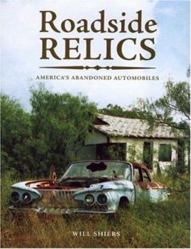 Hardcover Roadside Relics: America's Abandoned Automobiles Book