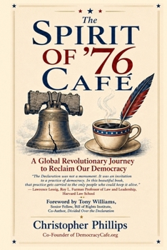 THE SPIRIT OF ’76 CAFÉ: A Global Revolutionary Journey to Reclaim Our Democracy