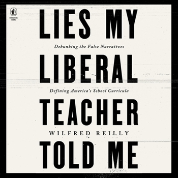 Audio CD Lies My Liberal Teacher Told Me: Debunking the False Narratives Defining America's School Curricula Book