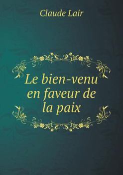 Paperback Le bien-venu en faveur de la paix [French] Book