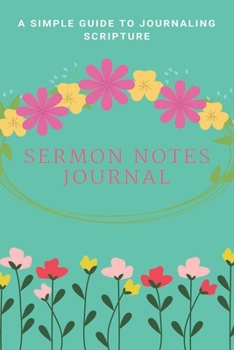 Paperback Sermon Notes Journal: A Perfect Journal To Record And Remember Each Week's Sermon (Bible Study Journal, Church Notebook, Christian Notebook) Book
