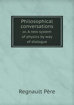 Paperback Philosophical conversations or, A new system of physics by way of dialogue Book