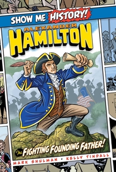 Alexander Hamilton: The Fighting Founding Father! - Book  of the Show Me History!
