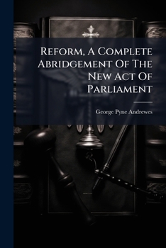Paperback Reform, A Complete Abridgement Of The New Act Of Parliament Book
