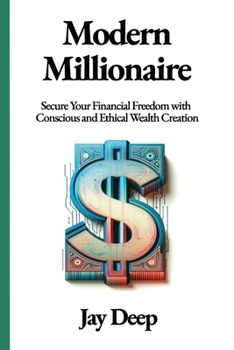 Paperback Modern Millionaire: Secure Your Financial Freedom with Conscious and Ethical Wealth Creation Book