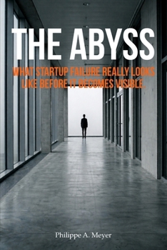 Paperback The Abyss: What startup failure really looks like before it becomes visible. Book