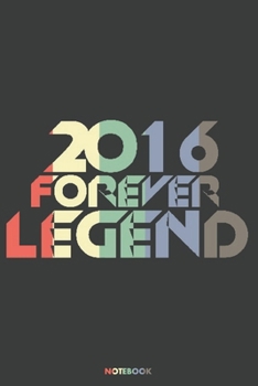 2016 Forever Legend Notebook: Journal blank lined | 120 pages in 6x9" inches | Perfect for all persons which are born in 2016