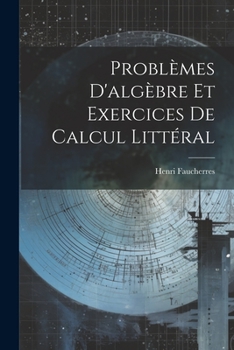 Paperback Problèmes D'algèbre Et Exercices De Calcul Littéral [French] Book