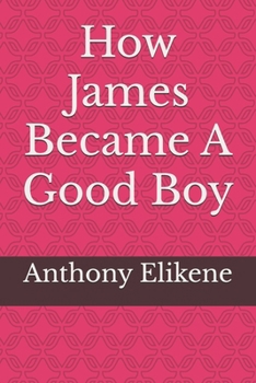 Paperback How James Became A Good Boy Book