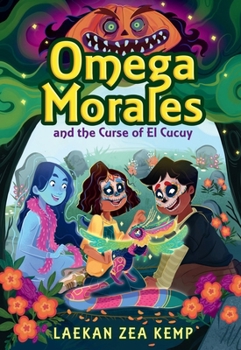 Omega Morales and the Curse of El Cucuy - Book #2 of the Omega Morales