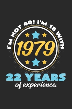 Paperback I'm not 40 I'm 18 with 22 years 1979: 6x9 1979 - dotgrid - dot grid paper - notebook - notes Book