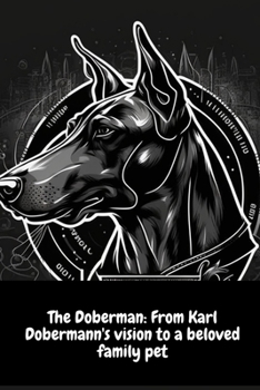 Paperback The Doberman: From Karl Dobermann's vision to a beloved family pet Book