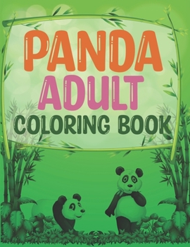 Panda Adult Coloring Book: I love Panda Coloring Book For Adult
