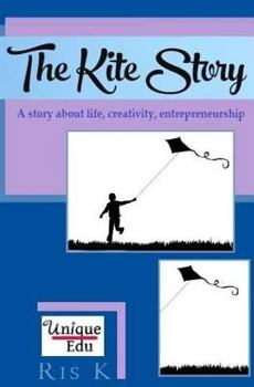Paperback The Kite Story: A story about life, creativity, entrepreneurship Book