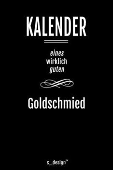 Kalender für Goldschmiede / Goldschmied / Goldschmiedin: Immerwährender Kalender / 365 Tage Tagebuch / Journal [3 Tage pro Seite] für Notizen, Planung ... Erinnerungen, Sprüche (German Edition)