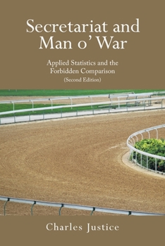 Paperback Secretariat and Man o' War: Applied Statistics and the Forbidden Comparison (Second Edition) Book