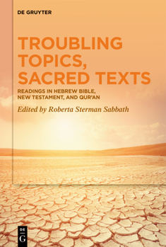 Hardcover Troubling Topics, Sacred Texts: Readings in Hebrew Bible, New Testament, and Qur'an Book