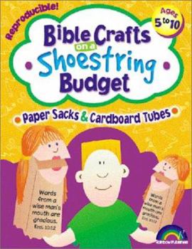 Paperback Bible Crafts on a Shoestring Budget: Paper Sacks & Tubes: Ages 5-10 Book