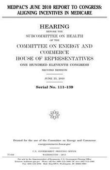 MedPAC?s June 2010 report to Congress :aligning incentives in Medicare