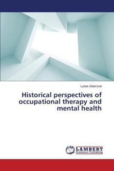 Paperback Historical Perspectives of Occupational Therapy and Mental Health Book