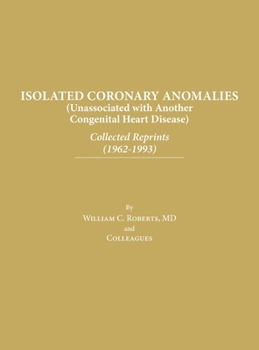 Hardcover Isolated Coronary Anomalies: Collected Reprints (1962-1993): Collected Reprints (1962-199 Book
