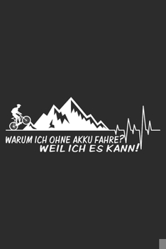 Paperback Warum ich ohne Akku fahre Weil ich es kann: A5 110 Seiten Punkteraster I Notizbuch I Tagebuch I Notizen I Planer I Geschenk Idee f?r Radfahrer, Mounta [German] Book