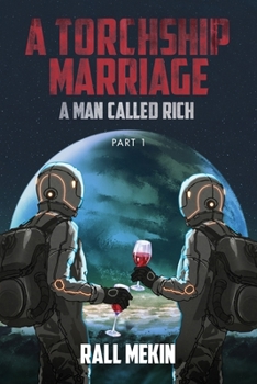 Paperback A Torchship Marriage: A Man Called Rich, Part 1 Book