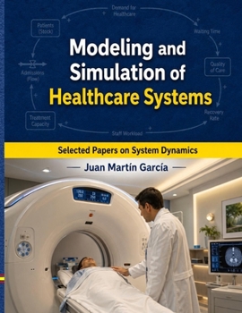 Paperback Modeling and Simulation of Healthcare Systems: Selected papers on System Dynamics. A book written by experts for beginners Book