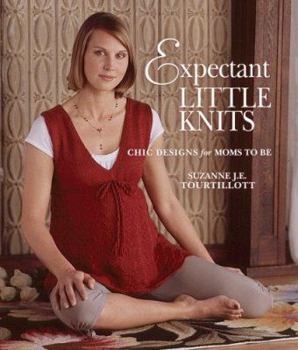 Hardcover Expectant Little Knits: Chic Designs for Moms to Be Book