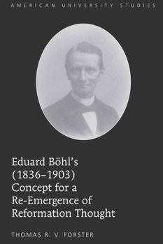 Hardcover Eduard Boehl's (1836-1903) Concept for a Re-Emergence of Reformation Thought Book